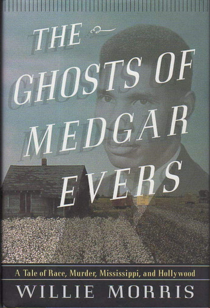 The Ghosts of Medgar Evers: A Tale of Race, Murder, Mississippi, and Hollywood