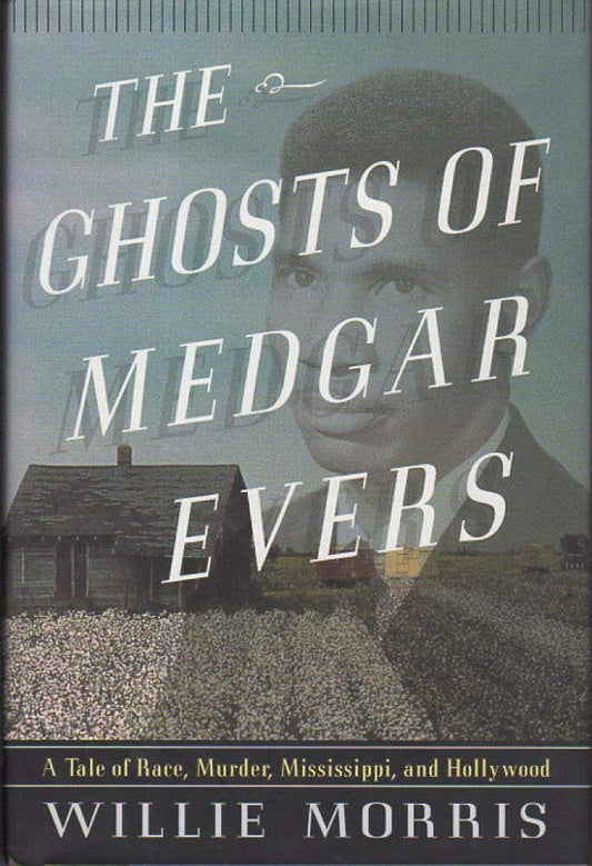 The Ghosts of Medgar Evers: A Tale of Race, Murder, Mississippi, and Hollywood