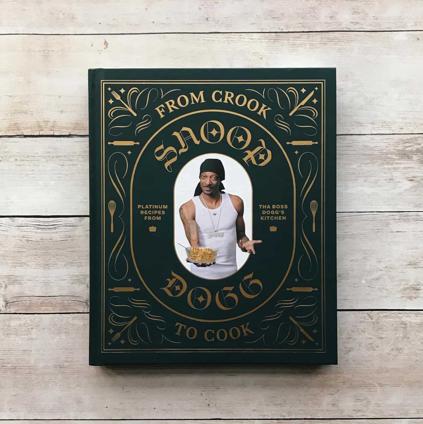 From Crook to Cook: Platinum Recipes from Tha Boss Dogg'S Kitchen (Snoop Dogg Cookbook, Celebrity Cookbook with Soul Food Recipes) (Snoop Dog X Chronicle Books)