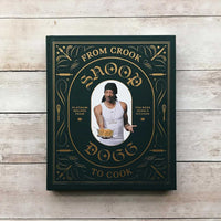 From Crook to Cook: Platinum Recipes from Tha Boss Dogg'S Kitchen (Snoop Dogg Cookbook, Celebrity Cookbook with Soul Food Recipes) (Snoop Dog X Chronicle Books)